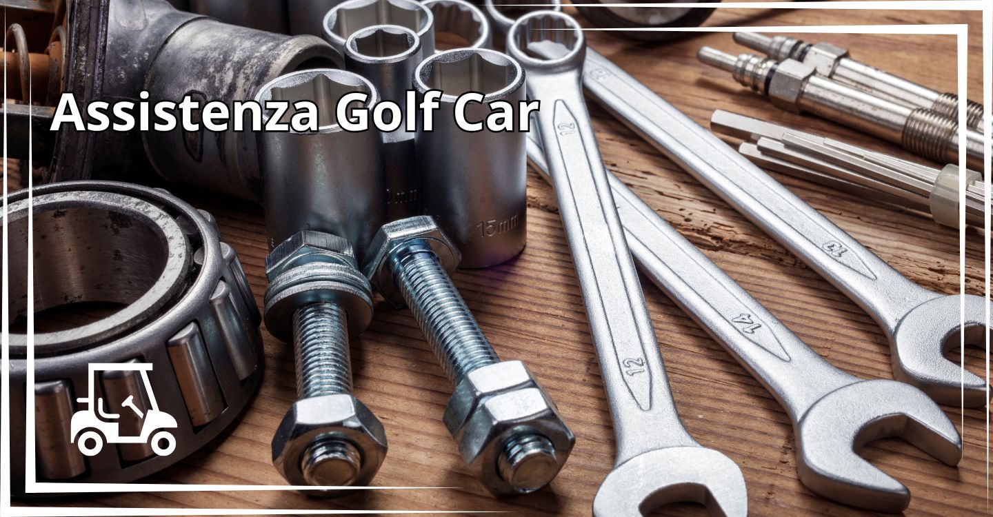 Assistenza Golf car e Veicoli elettrici in Toscana